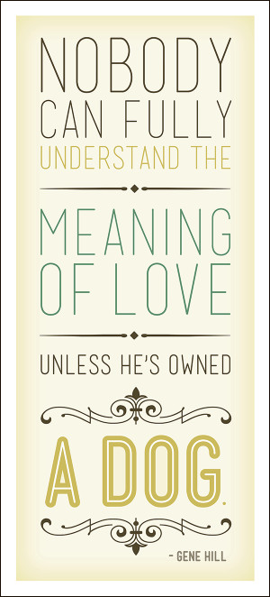 Nobody Can Fully Understand The Meaning Of Love Unless He’s Owned A ...