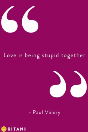 Love Quotes: Paul Valery, romantic wisdom