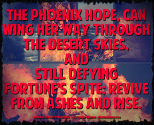 Phoenix Rising From the Ashes Quote