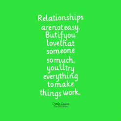 Relationships are not easy. But if you love that someone so much, you ...