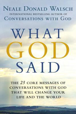 What God Said: The 25 Core Messages of Conversations with God That ...