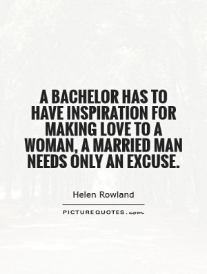 bachelor has to have inspiration for making love to a woman, a ...