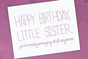 Funny Quotes About Annoying Little Sisters Funny happy birthday little
