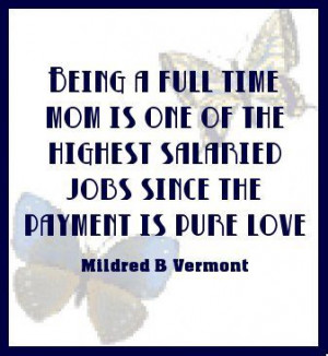 Being a full time mom ...
