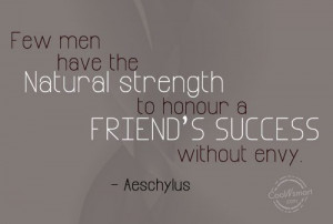 Jealousy Quote: Few men have the Natural strength to... Jealousy-(5)