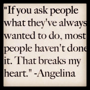 Angelina jolie, quotes, sayings, people, want to do
