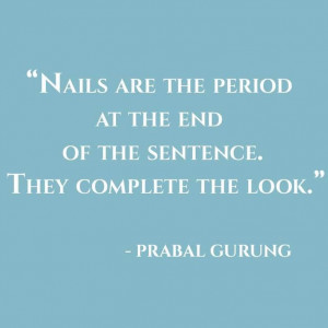 Not a manicure picture, but the quote sure fits.