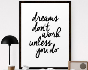 Printable Quotes, Inspirational Print, Dreams Don't Work Unless You Do ...