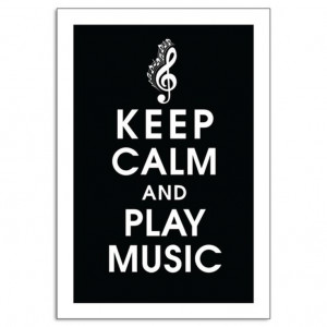 Keep Calm and play music