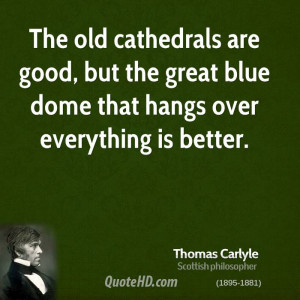 The old cathedrals are good, but the great blue dome that hangs over ...