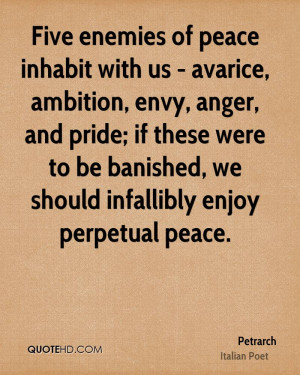 Five enemies of peace inhabit with us - avarice, ambition, envy, anger ...