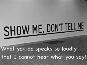Your actions will always speak louder than your words