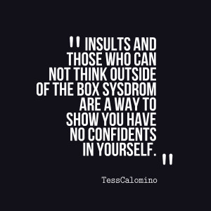 Quotes Picture: insults and those who can not think outside of the box ...
