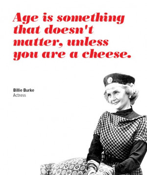 billie burke quotes age is something that doesn t matter unless you