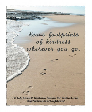 Leave footprints of kindness wherever you go