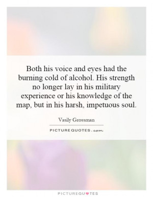 Both his voice and eyes had the burning cold of alcohol. His strength ...