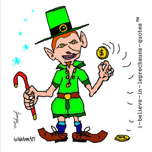 believe-in-leprechauns-quotes™, for 08may2013...!