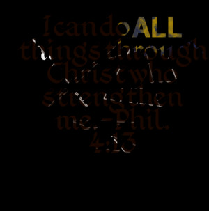 Quotes Picture: i can do all things through christ who strengthen me ...