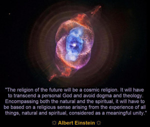 The Religion Of The Future Will Be A Cosmic Religion. It Will Have To ...