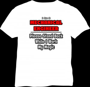 01-Best T-Shirt Quotes-mechanical engineer-please stand back while ...