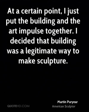 Martin Puryear Architecture Quotes