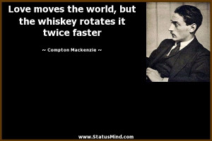 ... rotates it twice faster - Compton Mackenzie Quotes - StatusMind.com