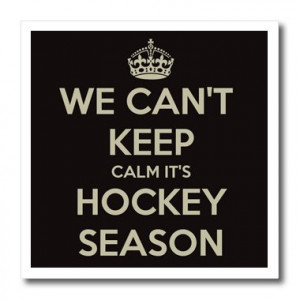 EvaDane - Funny Quotes - We cant keep calm its hockey season, Black ...