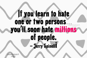Hate Quote: If you learn to hate one or...