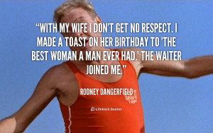 Get No Respect Rodney Dangerfield Quotes
