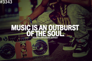 Music is an outburst of the SOUL