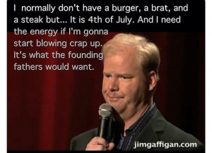 Jim Gaffigan @ Kristen McMichael LOL!! The 4th of July wars! :D
