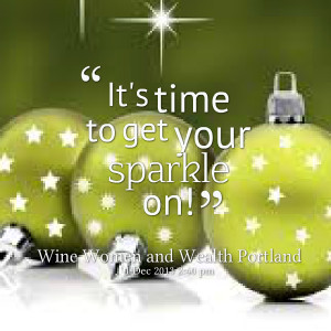Quotes Picture: it's time to get your sparkle on!