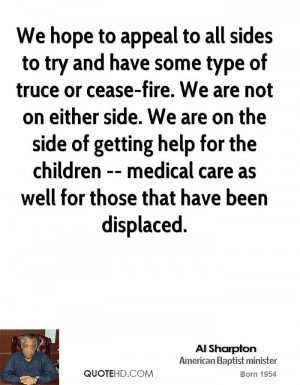 We hope to appeal to all sides to try and have some type of truce or ...