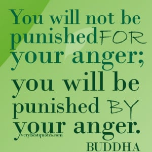 ... not be punished for your anger – Buddha thought for the day July 5