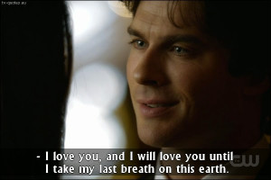 damon i love you and i will love you until i take my last breath on ...