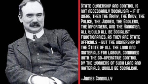 James Connolly tells us what Socialism is - Great Unrest Group for a ...