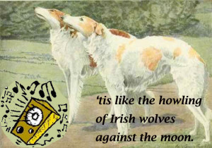 of Irish wolves against the moon.” (As You Like It act 5, sc. 3)