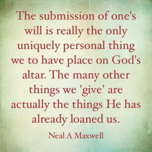 One of my favorite quotes and talks of Neil A. Maxwell.