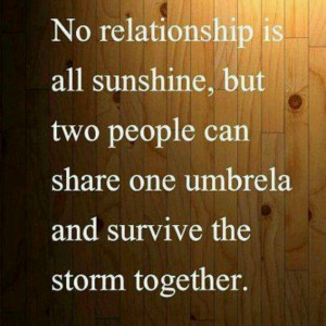 Weather the storm together.