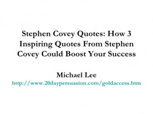 ... : How 3 Inspiring Quotes From Stephen Covey Could Boost Your Success