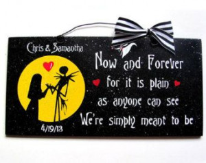 Nightmare Before Christmas sign. Now and Forever we were ment to be ...