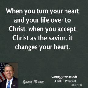 george-w-bush-george-w-bush-when-you-turn-your-heart-and-your-life.jpg