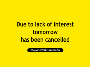 due to lack of interest tomorrow cancelled quote