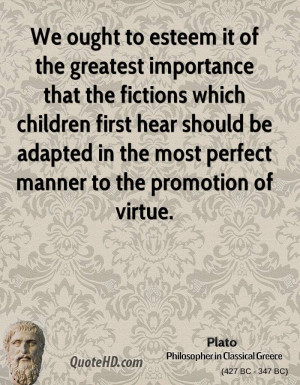 We ought to esteem it of the greatest importance that the fictions ...