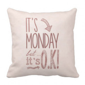 It's Monday but OK Pillow