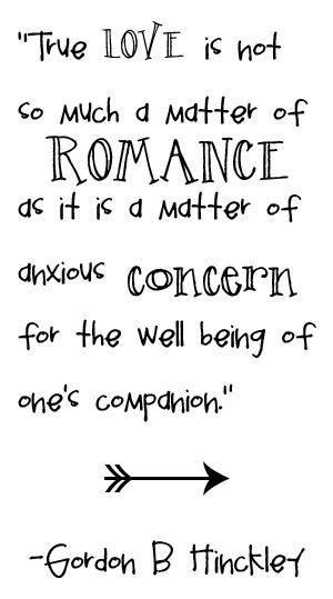 True love is not so much a matter of romance as it is a matter of ...