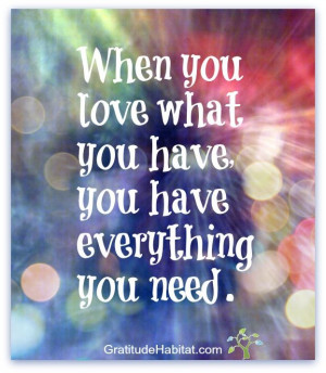 ... in the moment. www.GratitudeHabitat.com #love-what-you-have #gratitude