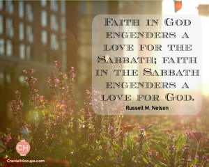 ... in the Sabbath engenders a love for God. Russell M Nelson #ldsconf