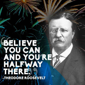 Theodore Roosevelt | 14 Quotes To Inspire Your New Year's Resolutions ...