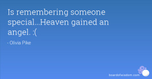 Is remembering someone special...Heaven gained an angel. :(